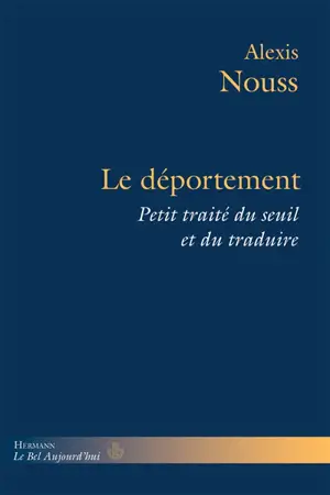 Le déportement : petit traité du seuil et du traduire - Alexis Nouss