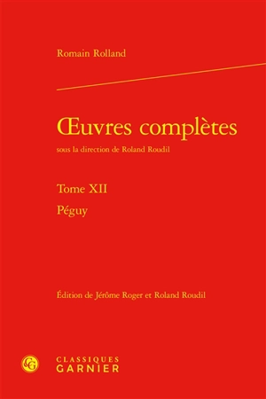 Oeuvres complètes. Vol. 12. Péguy - Romain Rolland