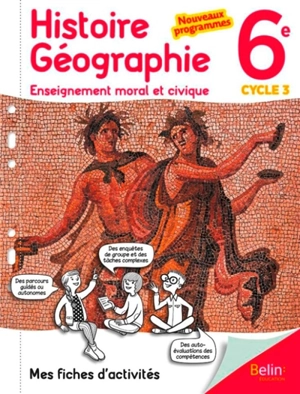 Histoire géographie, enseignement moral et civique 6e, cycle 3 : mes fiches d'activités : nouveaux programmes - Carine Reynaud