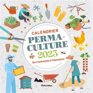 Calendrier mural permaculture 2023 : vers l'autonomie et l'abondance - Robert Elger