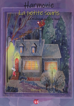 Harmonie, la petite souris. Le traîneau du père Noël - Eric Coudert