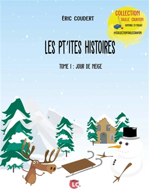 Les pt'ites histoires. Vol. 1. Jour de neige - Eric Coudert