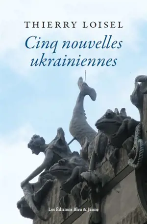 Cinq nouvelles ukrainiennes - Thierry Loisel