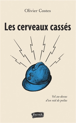 Les cerveaux cassés : vol au-dessus d'un nid de poilus - Olivier Costes