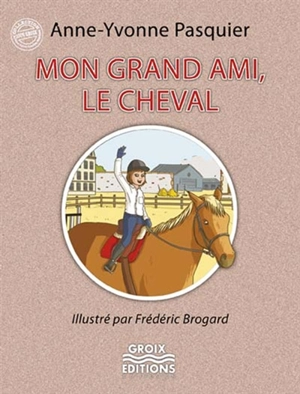 Mon grand ami le cheval - Anne-Yvonne Pasquier