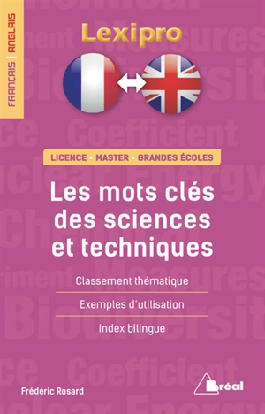 Les mots-clés des sciences et techniques : classement thématique, exemples d'utilisation, index bilingue : licence, master, grandes écoles - Frédéric Rosard