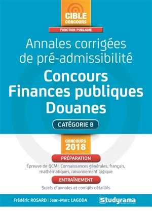 Annales corrigées de pré-admissibilité : concours finances publiques, douanes, catégorie B : concours 2018 - Jean-Marc Lagoda