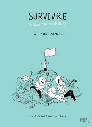 Survivre à la parentalité et plus encore... - Julie Champagne