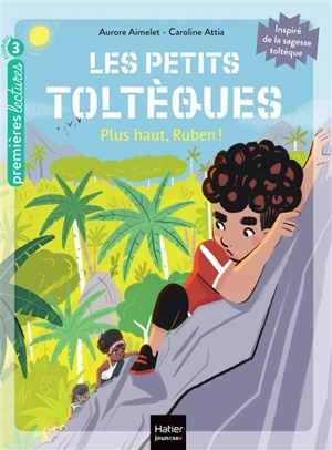 Les petits Toltèques. Vol. 8. Plus haut, Ruben ! - Aurore Aimelet