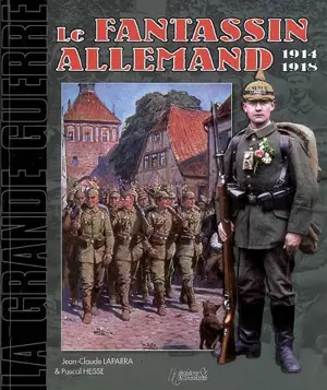 Le fantassin allemand, 1914-1918 : l'Allemagne dans la Grande Guerre : Michel s'en va-t-en guerre - Jean-Claude Laparra