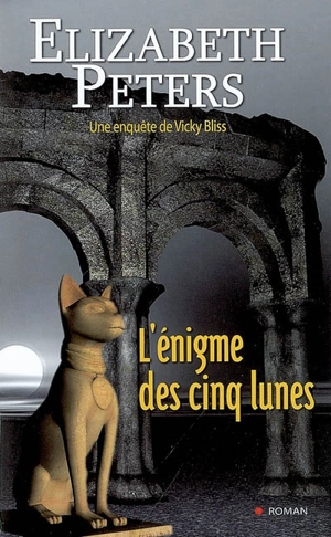 Les enquêtes de Vicky Bliss. L'énigme des cinq lunes - Elizabeth Peters