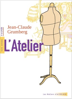 L'atelier : texte intégral, 3e et lycée - Jean-Claude Grumberg