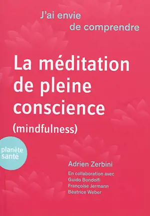 La méditation en pleine conscience (mindfulness) - Adrien Zernini