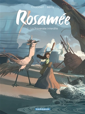 Rosamée. Vol. 1. La traversée interdite - Ingrid Chabbert