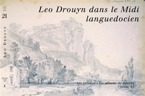 Léo Drouyn, les albums de dessins. Vol. 21. Léo Drouyn dans le Midi languedocien - Léo Drouyn