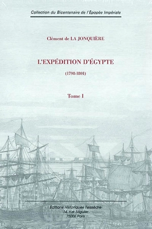 L'expédition d'Egypte : 1798-1801. Vol. 1 - Clément de La Jonquière