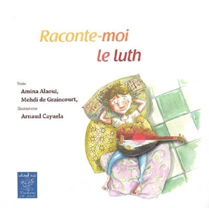 Raconte-moi le luth - Amina Alaoui