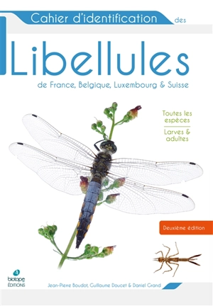 Cahier d'identification des libellules de France, Belgique, Luxembourg & Suisse : toutes les espèces, larves & adultes - Jean-Pierre Boudot