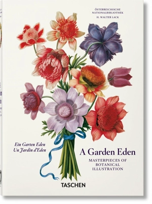 A garden Eden : masterpieces of botanical illustration. Ein Garten Eden : Meisterwerke der botanischen Illustration. Un jardin d'Eden : chefs-d'oeuvre de l'illustration botanique - Hans Walter Lack