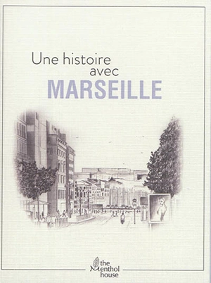 Une histoire avec Marseille : la Canebière - Anne Calife