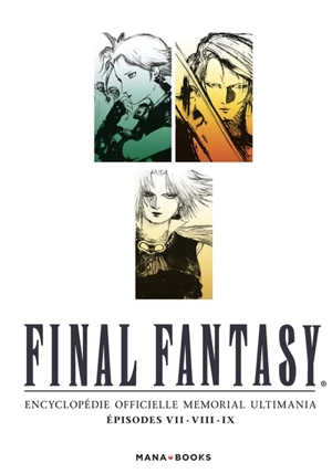 Final Fantasy : encyclopédie officielle Memorial Ultimania. Vol. 1. Episodes VII, VIII, IX - Square Enix