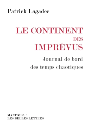 Le continent des imprévus : journal de bord des temps chaotiques - Patrick Lagadec