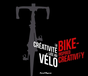 La créativité liée au vélo. Vol. 1. Bike-inspired creativity. Vol. 1 - Pascal Mageren