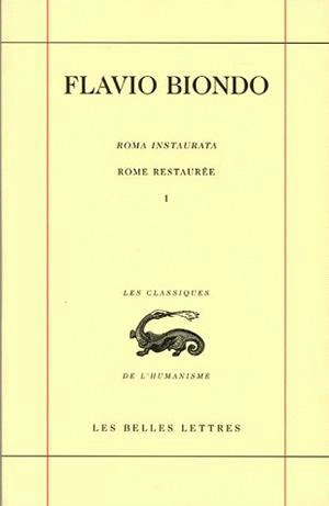 Rome restaurée = Roma instaurata. Vol. 1. Livre 1 = Liber 1 - Flavio Biondo