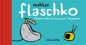 Flaschko : l'homme dans la couverture chauffante - Nicolas Mahler