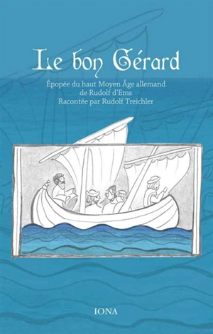 Le bon Gérard : épopée du haut Moyen Age allemand de Rudolf d'Ems - Rudolf Treichler