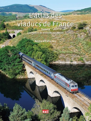 L'atlas des viaducs de France. Vol. 2. Les viaducs de moins de 150 mètres - Bernard Collardey