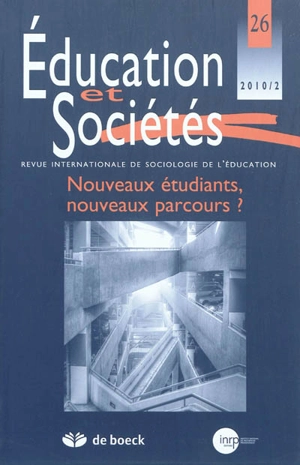 Education et sociétés, n° 26. Nouveaux étudiants, nouveaux parcours ?