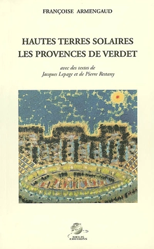 Hautes terres solaires, les Provences de Verdet - Françoise Armengaud