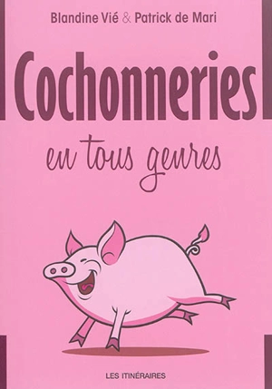 Cochonneries en tous genres : 28 nouvelles charcutières - Blandine Vié