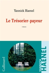 Le trésorier-payeur - Yannick Haenel