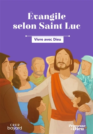 Evangile selon saint Luc : vivre avec Dieu