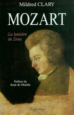 Mozart : la lumière de Dieu - Mildred Clary