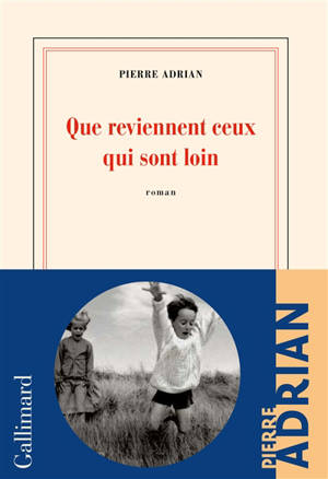 Que reviennent ceux qui sont loin - Pierre Adrian