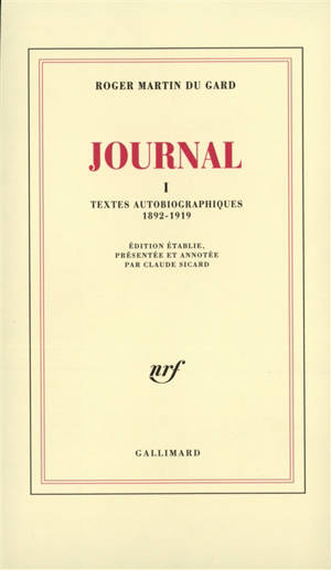 Journal. Vol. 1. Textes autobiographiques : 1892-1919 - Roger Martin du Gard