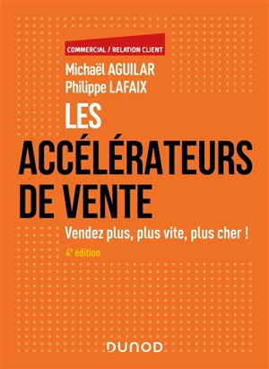 Les accélérateurs de vente : vendez plus, plus vite, plus cher ! - Michaël Aguilar