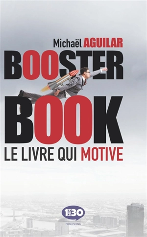 Booster book : le livre qui motive ! - Michaël Aguilar