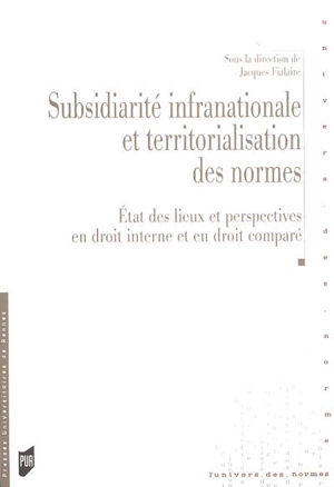 Subsidiarité infranationale et territorialisation des normes : état des lieux et perspectives en droit interne et en droit comparé