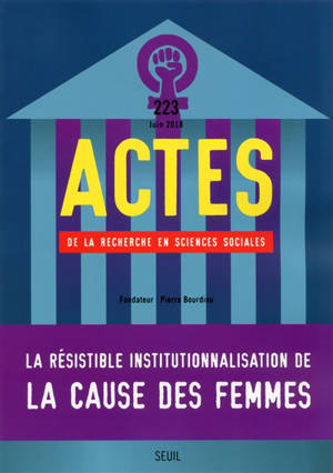 Actes de la recherche en sciences sociales, n° 223. La résistible institutionnalisation de la cause des femmes