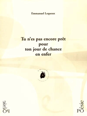 Tu n'es pas encore prêt pour ton jour de chance en enfer - Emmanuel Lequeux