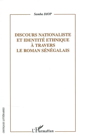 Discours nationaliste et identité ethnique à travers le roman sénégalais - Samba Diop