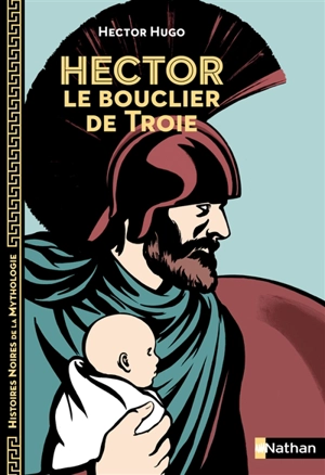 Hector, le bouclier de Troie - Hector Hugo