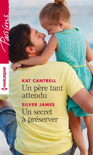 Un père tant attendu. Un secret à préserver - Kat Cantrell