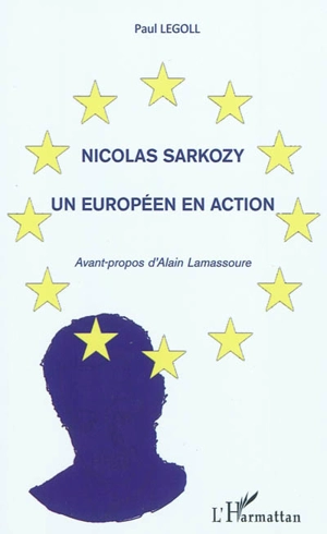 Nicolas Sarkozy, un Européen en action - Paul Legoll