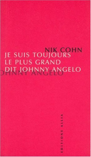 Je suis toujours le plus grand, dit Johnny Angelo - Nik Cohn