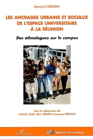 Les ancrages urbains et sociaux de l'espace universitaire à la Réunion : des ethnologues sur le campus - Bernard Chérubini